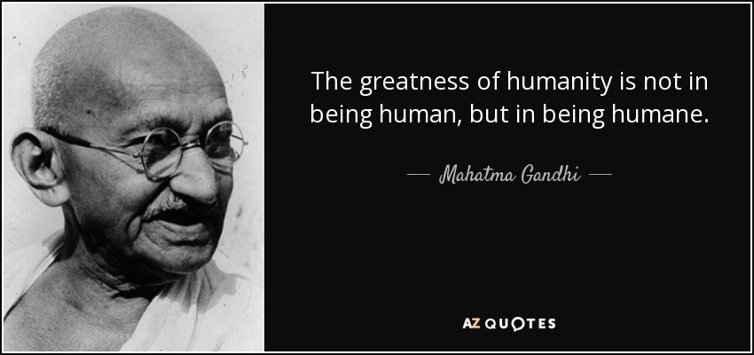 quote-the-greatness-of-humanity-is-not-in-being-human-but-in-being-humane-mahatma-gandhi-40-76-69